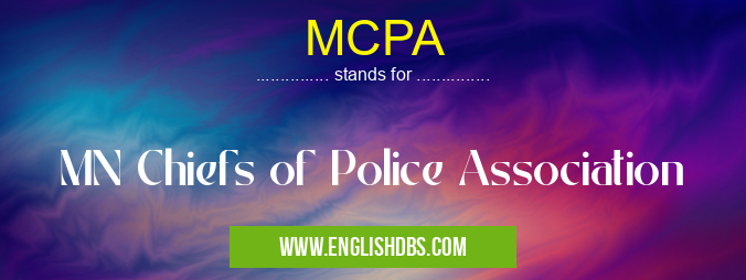 MCPA means MN Chiefs of Police Association MCPA