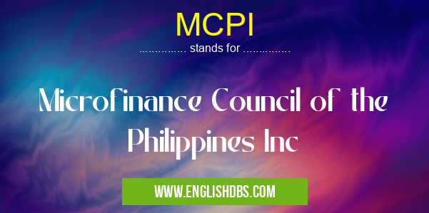 MCPI means Microfinance Council of the Philippines Inc MCPI