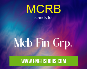 MCRB means Mcb Fin Grp. MCRB