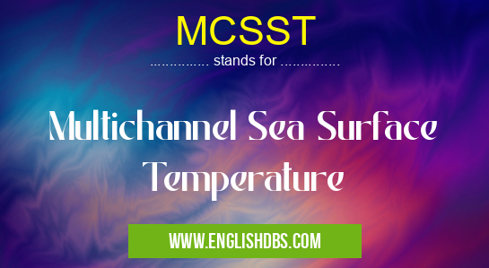 MCSST means Multichannel Sea Surface Temperature MCSST