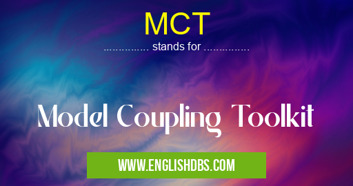 MCT means Model Coupling Toolkit MCT