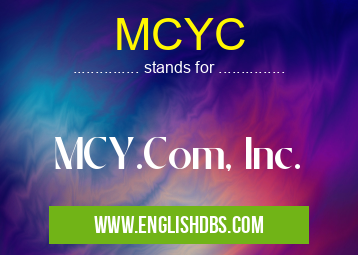 MCYC means MCY.Com, Inc. MCYC