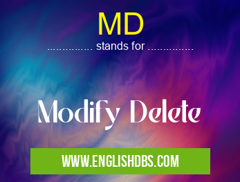 MD means Modify Delete MD