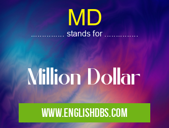 MD means Million Dollar MD