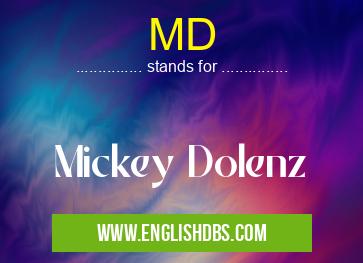 MD means Mickey Dolenz MD