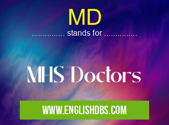 MD means MHS Doctors MD