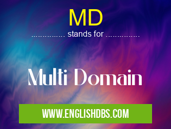 MD means Multi Domain MD