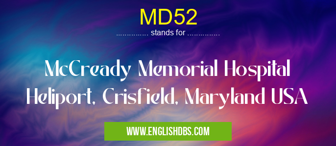 MD52 means McCready Memorial Hospital Heliport, Crisfield, Maryland USA MD52