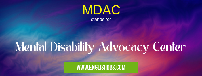MDAC means Mental Disability Advocacy Center MDAC