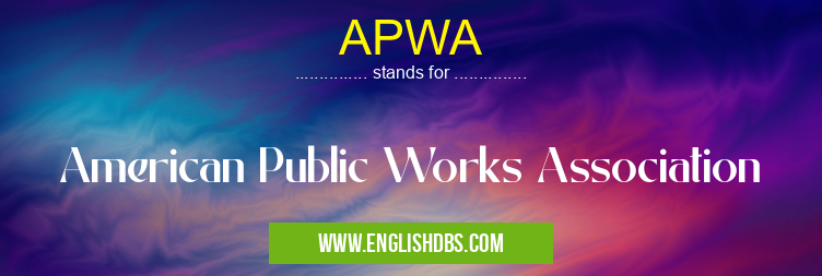 APWA means American Public Works Association APWA