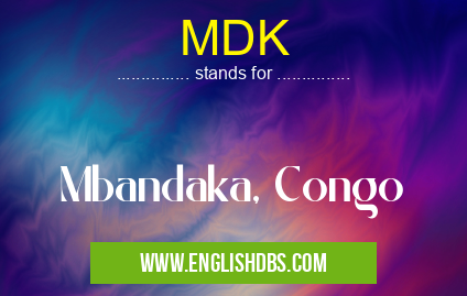 MDK means Mbandaka, Congo MDK