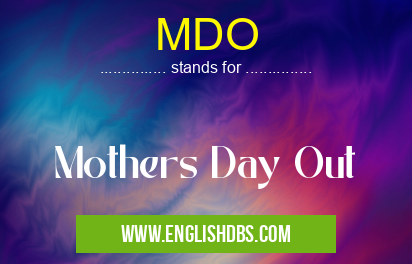 MDO means Mothers Day Out MDO