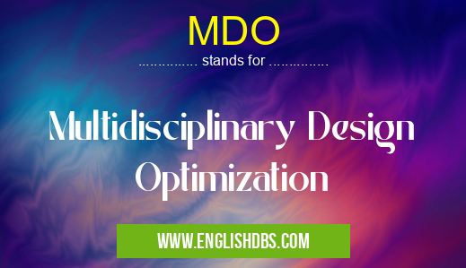 MDO means Multidisciplinary Design Optimization MDO