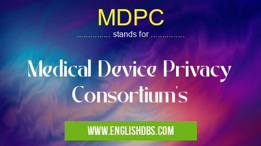 MDPC means Medical Device Privacy Consortium's MDPC