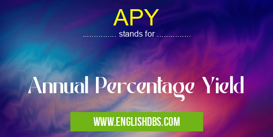 APY means Annual Percentage Yield APY