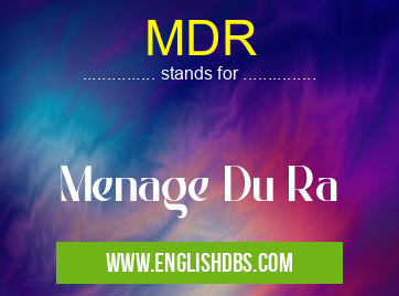 MDR means Menage Du Ra MDR