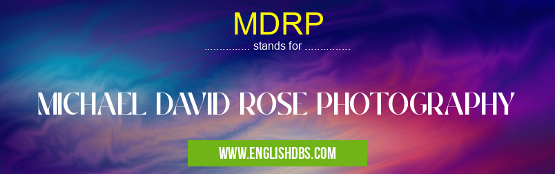 MDRP means MICHAEL DAVID ROSE PHOTOGRAPHY MDRP