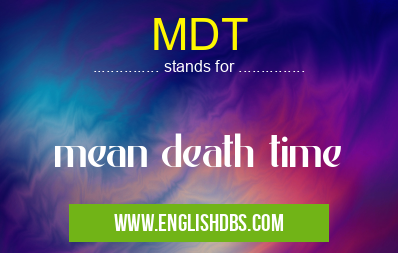 MDT means mean death time MDT