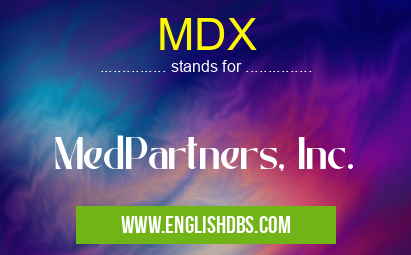 MDX means MedPartners, Inc. MDX