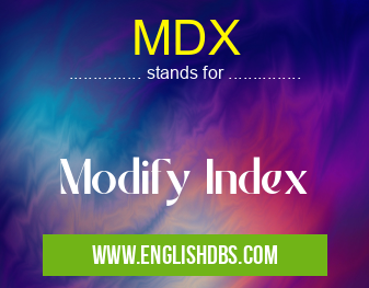 MDX means Modify Index MDX