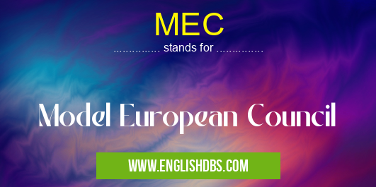 MEC means Model European Council MEC