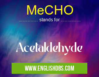 MeCHO means Acetaldehyde MeCHO