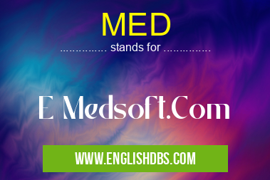 MED means E Medsoft.Com MED