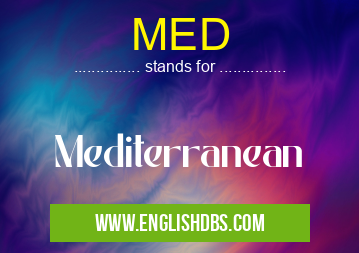 MED means Mediterranean MED