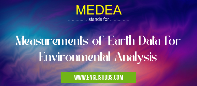 MEDEA means Measurements of Earth Data for Environmental Analysis MEDEA