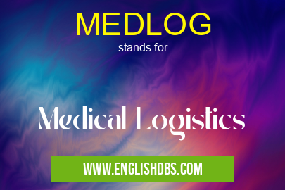 MEDLOG means Medical Logistics MEDLOG