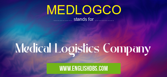 MEDLOGCO means Medical Logistics Company MEDLOGCO