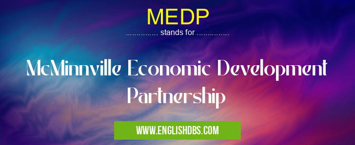 MEDP means McMinnville Economic Development Partnership MEDP