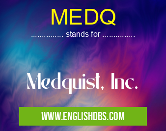 MEDQ means Medquist, Inc. MEDQ