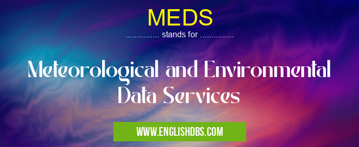 MEDS means Meteorological and Environmental Data Services MEDS