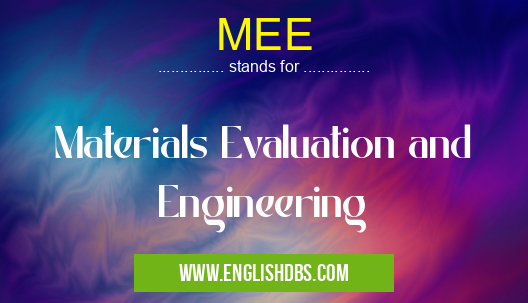MEE means Materials Evaluation and Engineering MEE