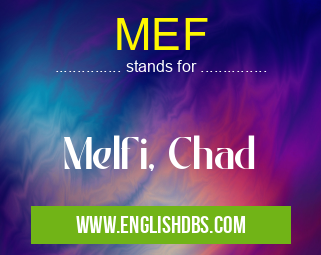 MEF means Melfi, Chad MEF