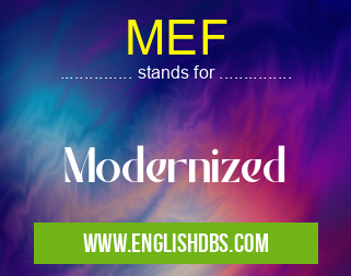 MEF means Modernized MEF