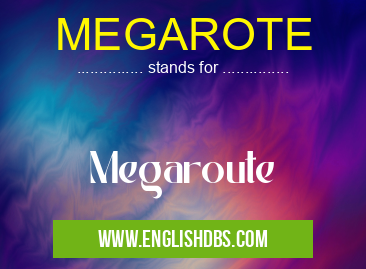 MEGAROTE means Megaroute MEGAROTE