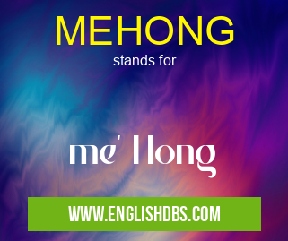 MEHONG means me' Hong MEHONG