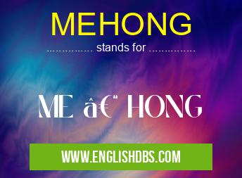 MEHONG means ME – HONG MEHONG