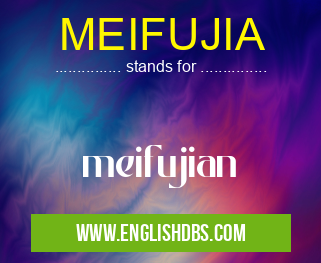 MEIFUJIA means meifujian MEIFUJIA