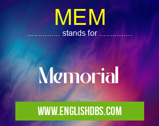 MEM means Memorial MEM