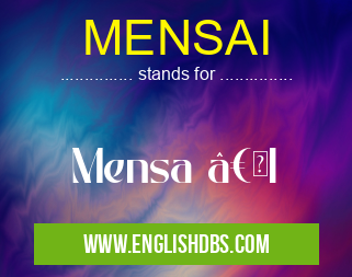 MENSAI means Mensa “I MENSAI