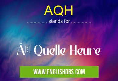 AQH means à Quelle Heure AQH