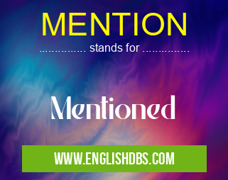 MENTION means Mentioned MENTION