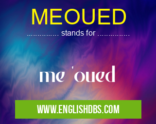 MEOUED means me 'oued MEOUED