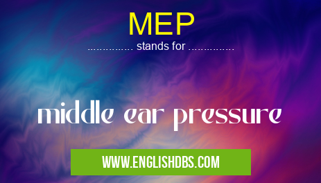 MEP means middle ear pressure MEP