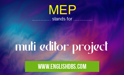 MEP means muti editor project MEP