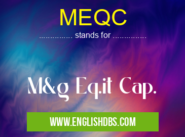 MEQC means M&g Eq.it Cap. MEQC