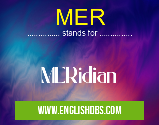 MER means MERidian MER
